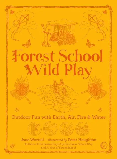 Cover: 9781786784209 | Forest School Wild Play | Outdoor Fun with Earth, Air, Fire &amp; Water