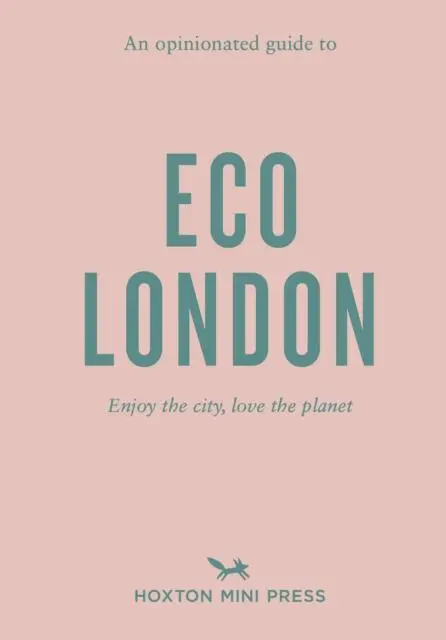 Cover: 9781914314209 | An Opinionated Guide to Eco London | Hoxton Mini Press | Taschenbuch