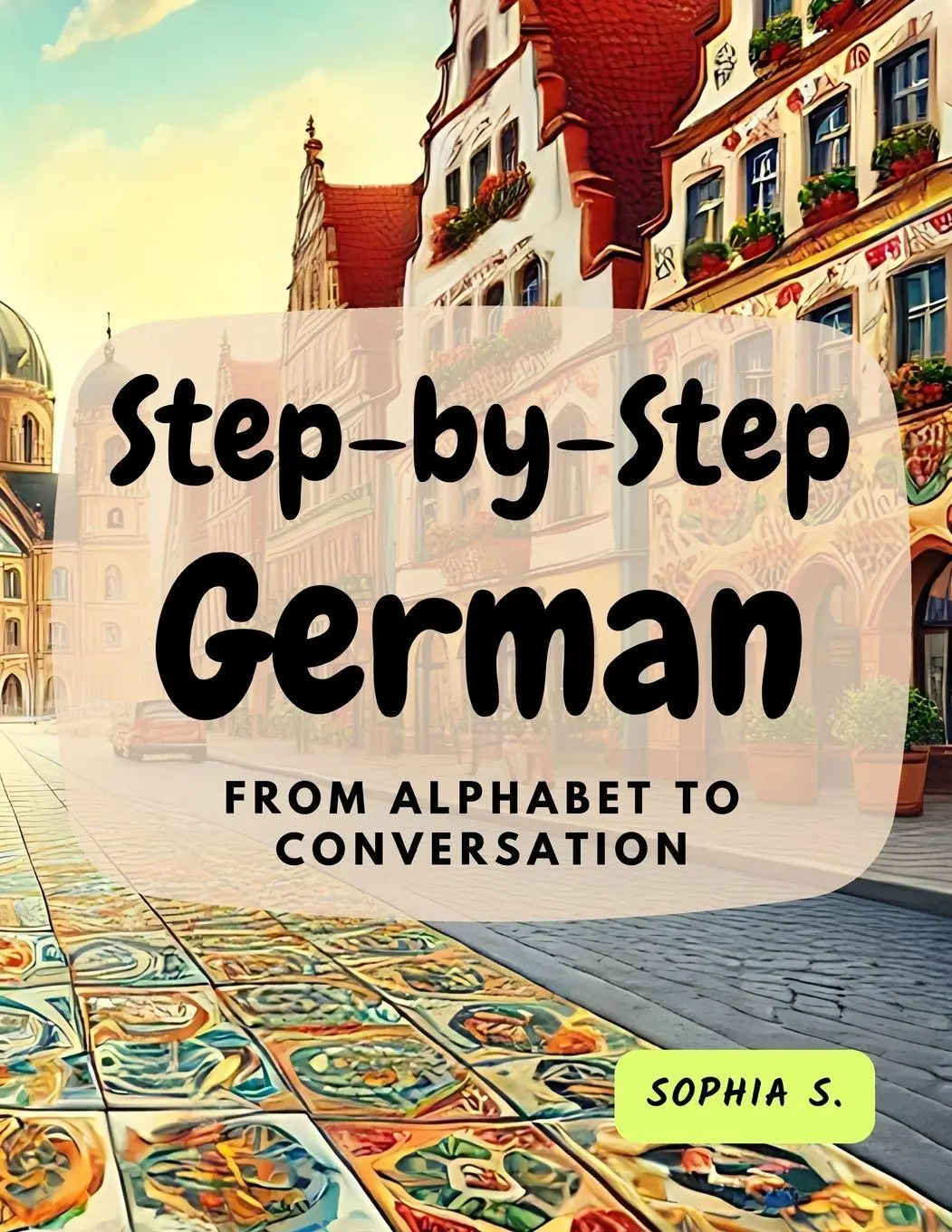 Cover: 9780369604309 | Step-by-Step German | Sophia S. | Taschenbuch | Englisch | 2024