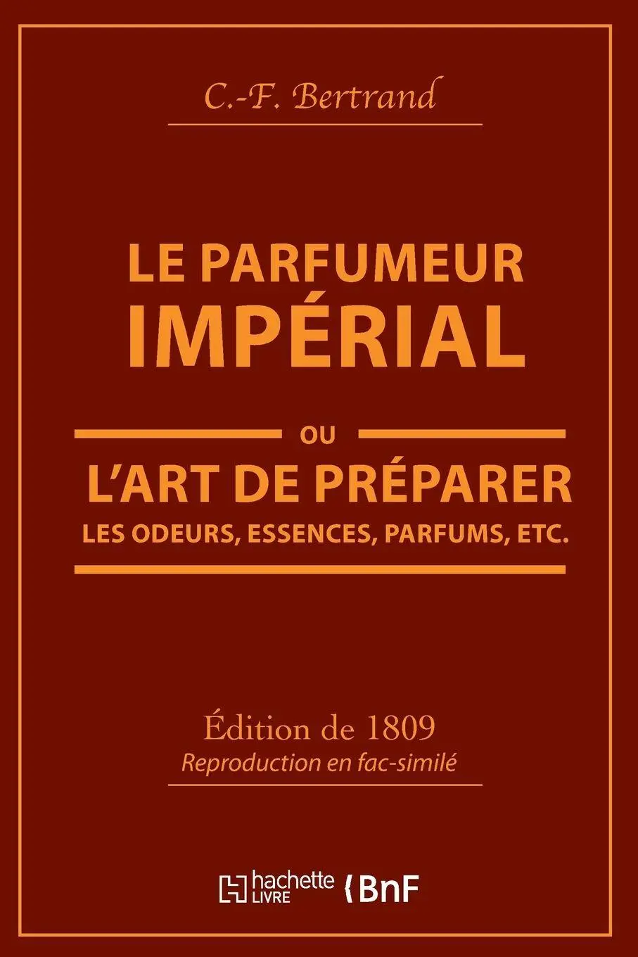 Le Parfumeur impérial, ou L'art de préparer les odeurs, essences, parfums pommades,