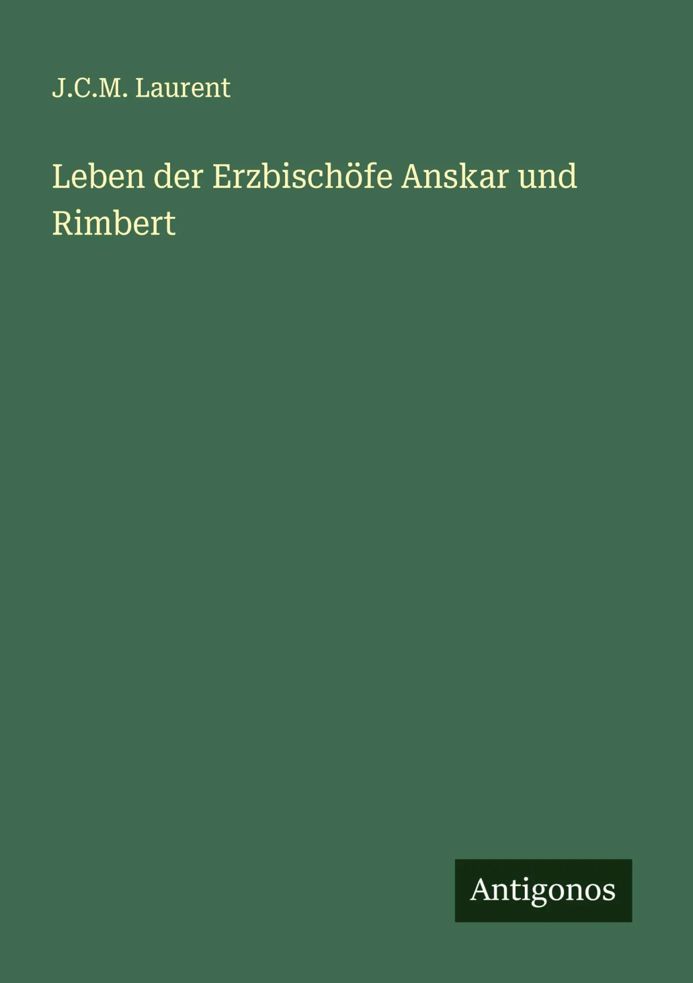 Cover: 9783563414309 | Leben der Erzbischöfe Anskar und Rimbert | J. C. M. Laurent | Buch