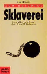 Cover: 9783889774309 | Zum Beispiel Sklaverei | Uwe Hoering | Taschenbuch | 96 S., 6 Fotos