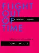 Cover: 9780520204409 | Flight Out of Time | A Dada Diary | Ball/Elderfield | Taschenbuch