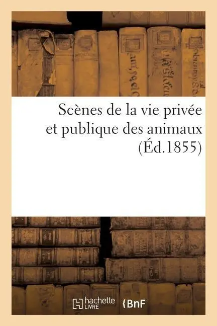 Cover: 9782329274409 | Scènes de la Vie Privée Et Publique Des Animaux | Grandville (u. a.)