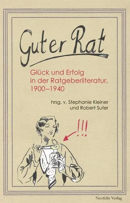 Cover: 9783943414509 | Guter Rat | Glück und Erfolg in der Ratgeberliteratur 1900-1940 | Buch