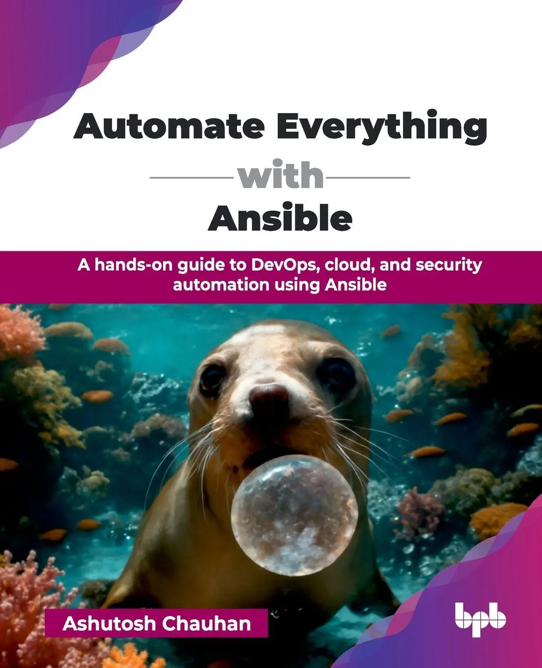 Cover: 9789365894509 | Automate Everything with Ansible | Ashutosh Chauhan | Taschenbuch
