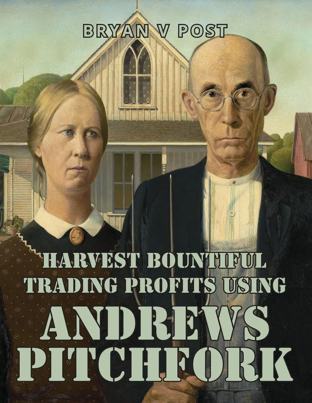 Cover: 9781735494609 | Harvest Bountiful Trading Profits Using Andrews Pitchfork | Post