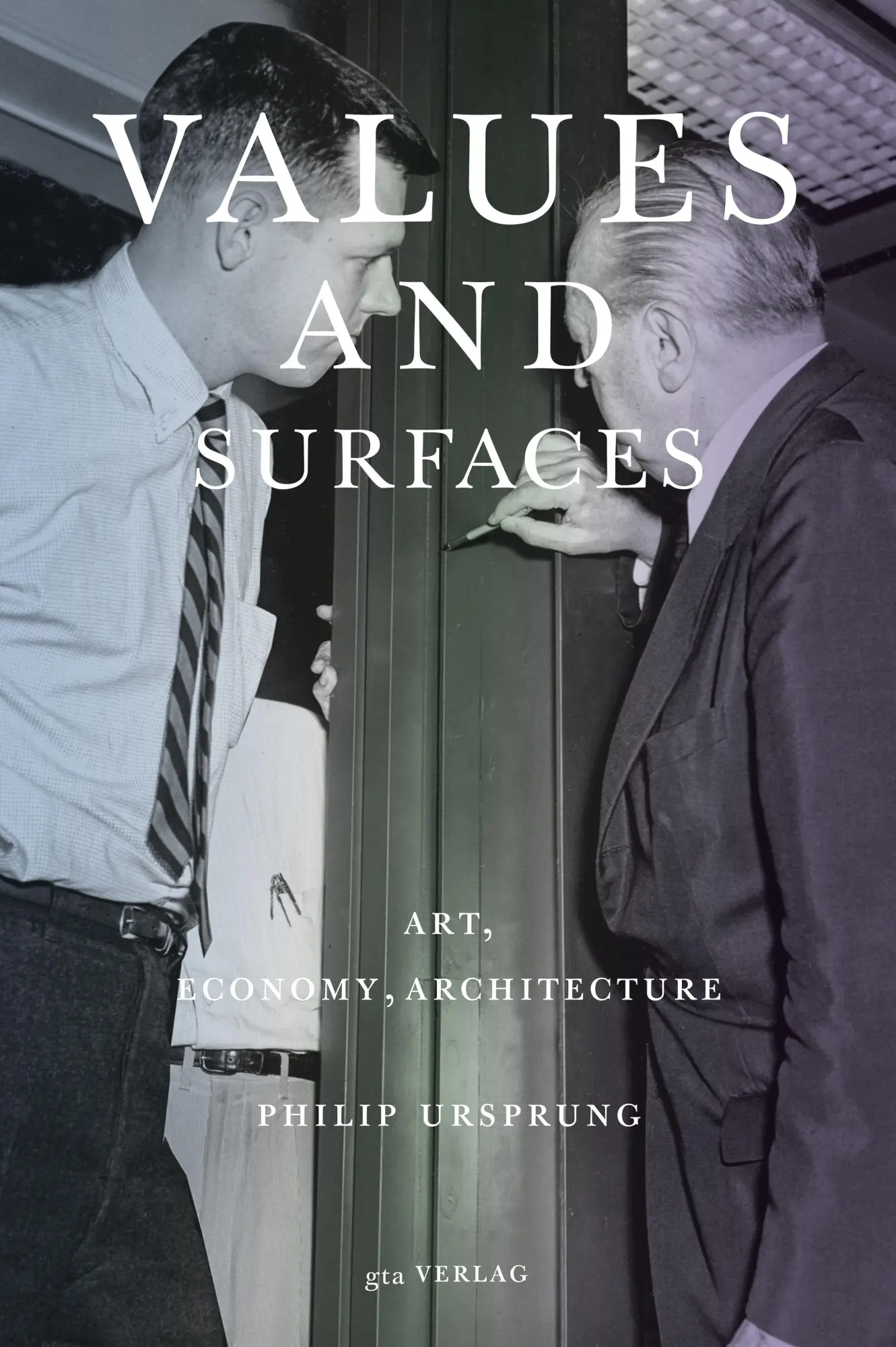 Cover: 9783856764609 | Values and Surfaces | Art, Economy, Architecture | Philip Ursprung