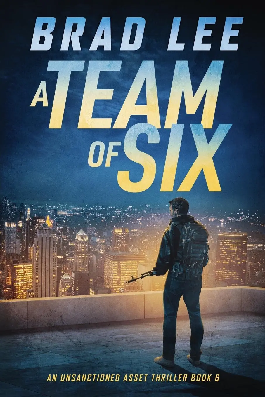 Cover: 9780989954709 | A Team of Six | An Unsanctioned Asset Thriller Book 6 | Brad Lee | SSE