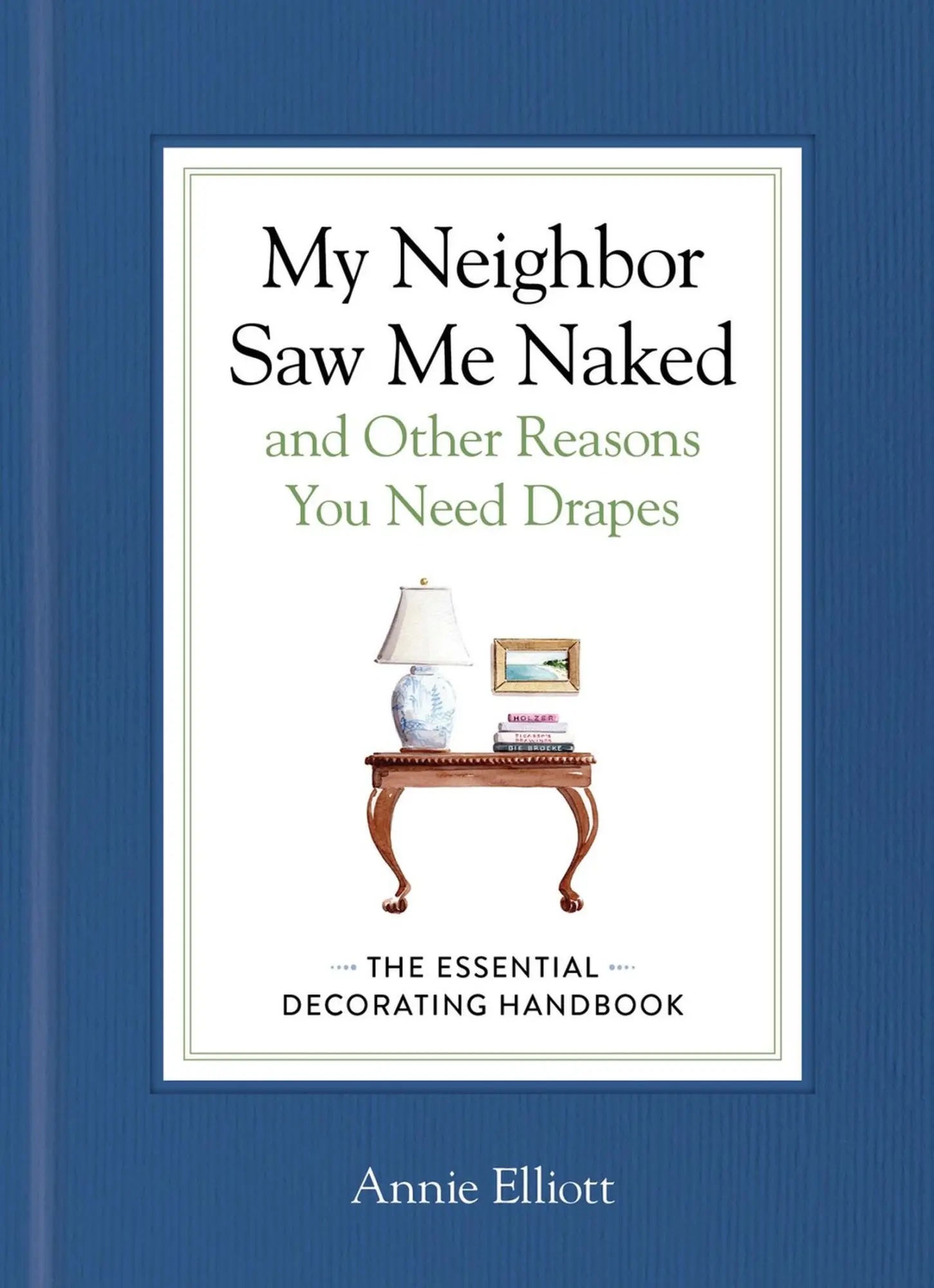 Cover: 9781648294709 | My Neighbor Saw Me Naked and Other Reasons You Need Drapes | Elliott