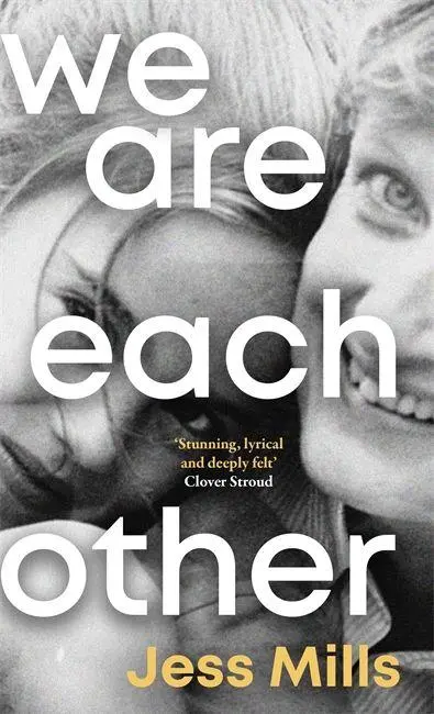 Cover: 9781785124709 | We Are Each Other | 'Evocative, tender, exquisite' - Jessie Ware