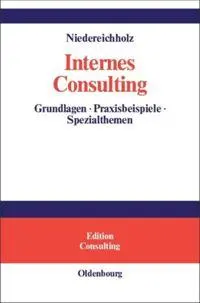 Cover: 9783486254709 | Internes Consulting | Grundlagen - Praxisbeispiele - Spezialthemen