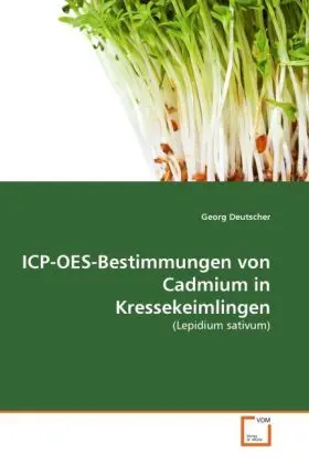 Cover: 9783639324709 | ICP-OES-Bestimmungen von Cadmium in Kressekeimlingen | Georg Deutscher
