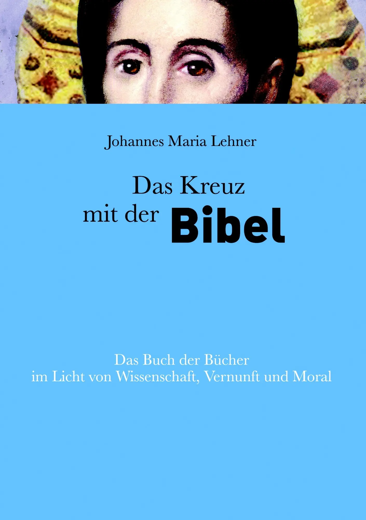 Cover: 9783837014709 | Das Kreuz mit der Bibel | Johannes Maria Lehner | Taschenbuch | 280 S.