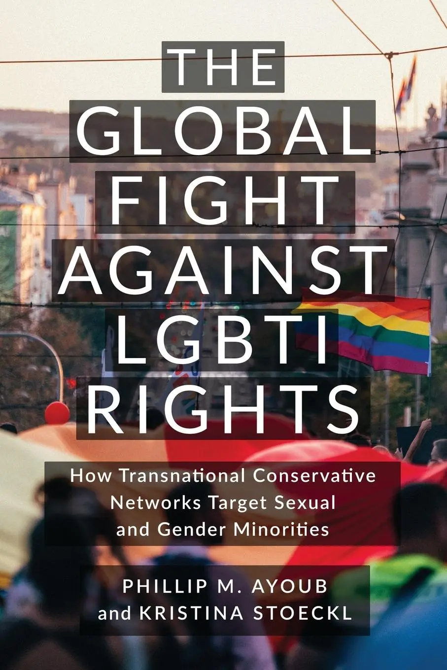 Cover: 9781479824809 | The Global Fight Against Lgbti Rights | Phillip M Ayoub (u. a.) | Buch