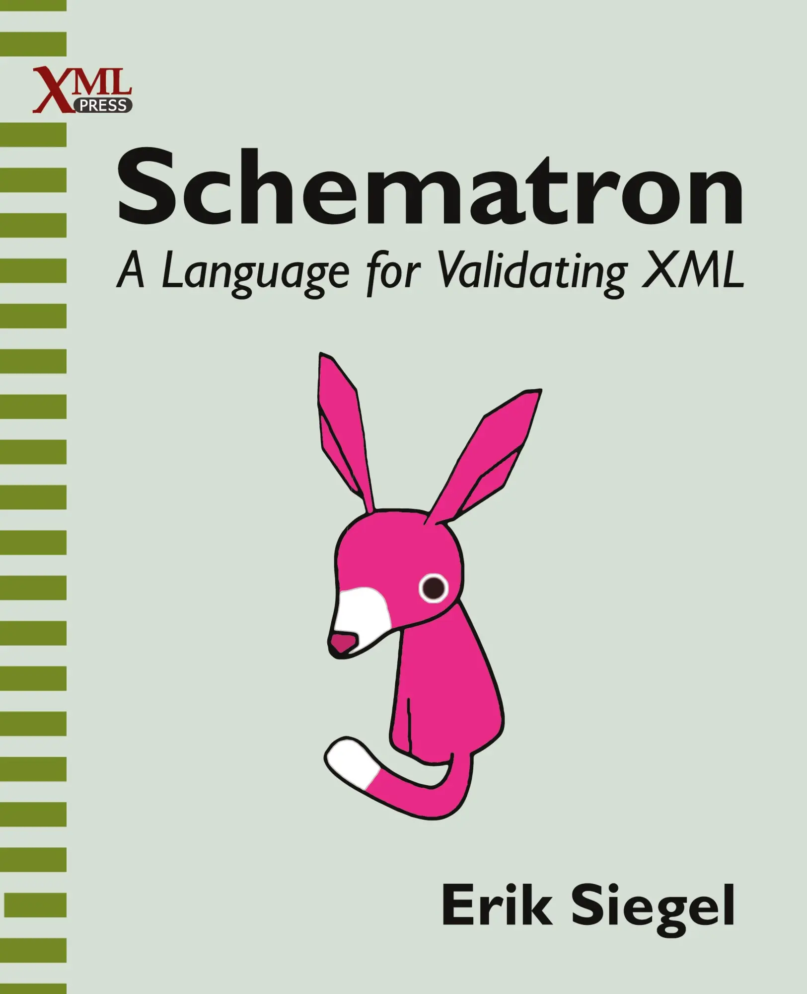 Cover: 9781937434809 | Schematron | A language for validating XML | Erik Siegel | Taschenbuch Cover: 9781937434809 | Schematron | A language for validating XML | Erik Siegel | Taschenbuch