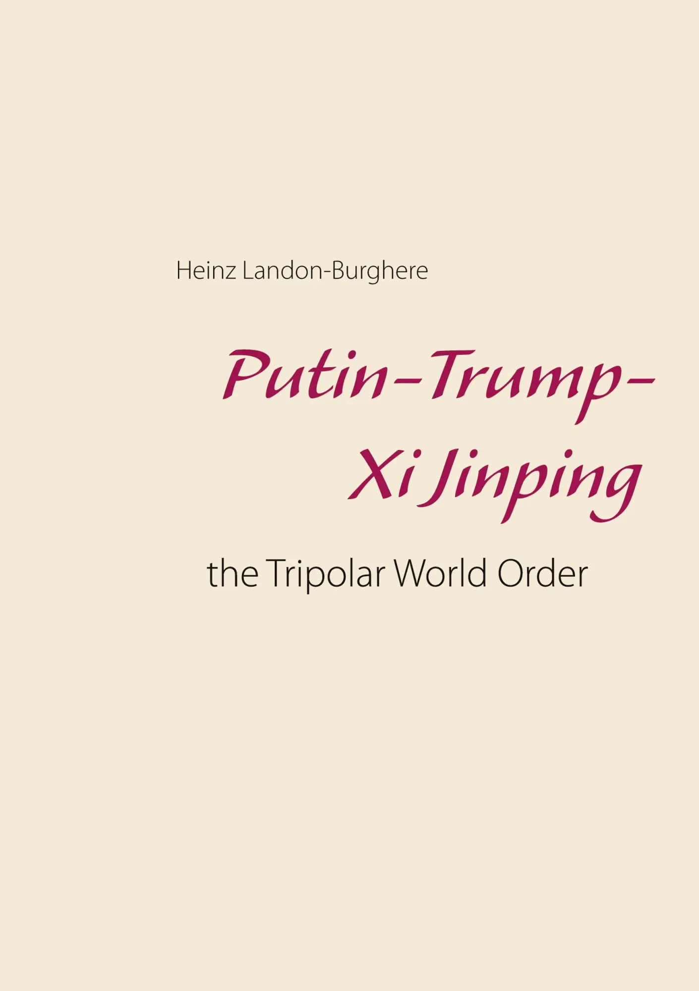 Cover: 9783752624809 | Putin-Trump-Xi Jinping: | the Tripolar World Order | Landon-Burghere