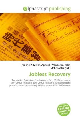 Jobless Recovery | Frederic P. Miller (u. a.) | Taschenbuch | Englisch | Alphascript Publishing | EAN 9786130674809 - Miller, Frederic P.