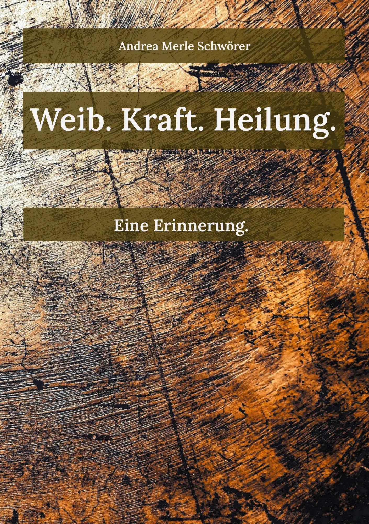Cover: 9783695744909 | Weib. Kraft. Heilung. | Eine Erinnerung. | Andrea Merle Schwörer