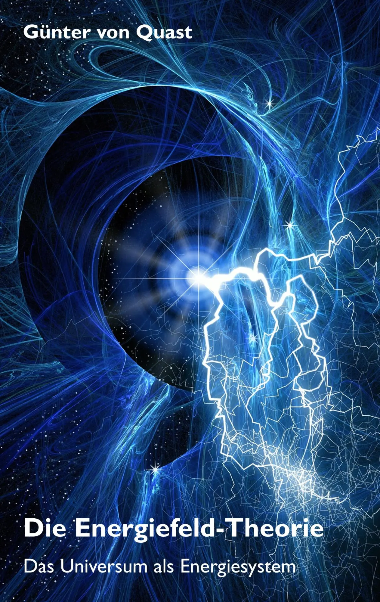 Cover: 9783844854909 | Die Energiefeld-Theorie | Das Universum als Energiesystem | Quast