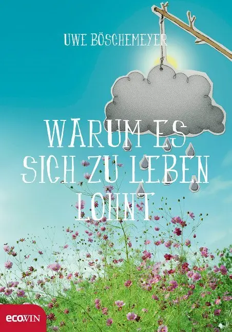 Warum es sich zu leben lohnt - Uwe Böschemeyer Gebunden