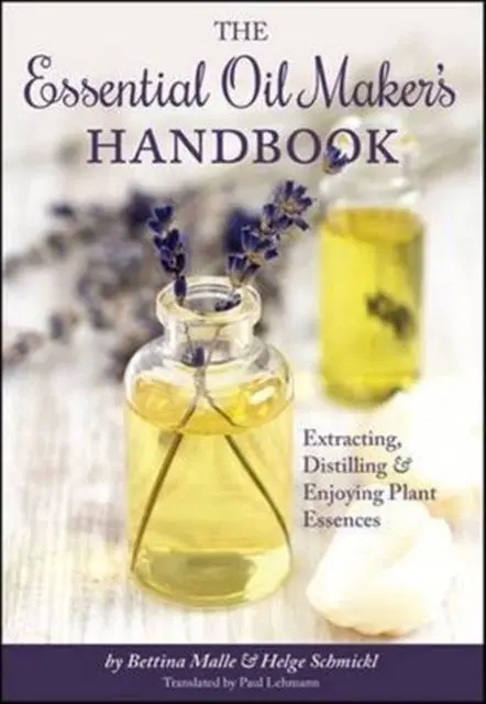 Cover: 9781943015009 | The Essential Oil Maker's Handbook | Bettina Malle (u. a.) | Buch