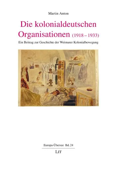 Cover: 9783643155009 | Die kolonialdeutschen Organisationen (1918-1933) | Martin Anton | Buch