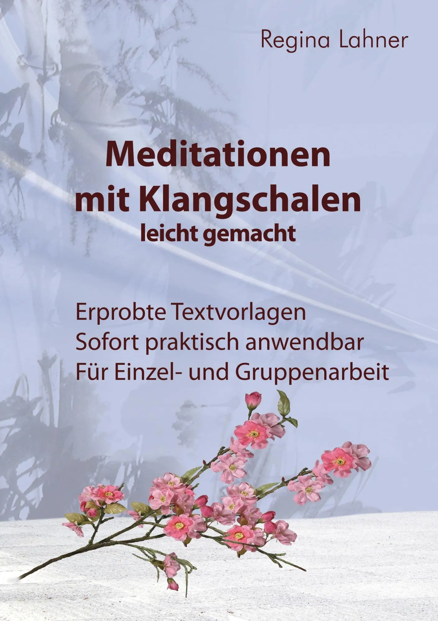 Cover: 9783732255009 | Meditationen mit Klangschalen leicht gemacht | Regina Lahner | Buch