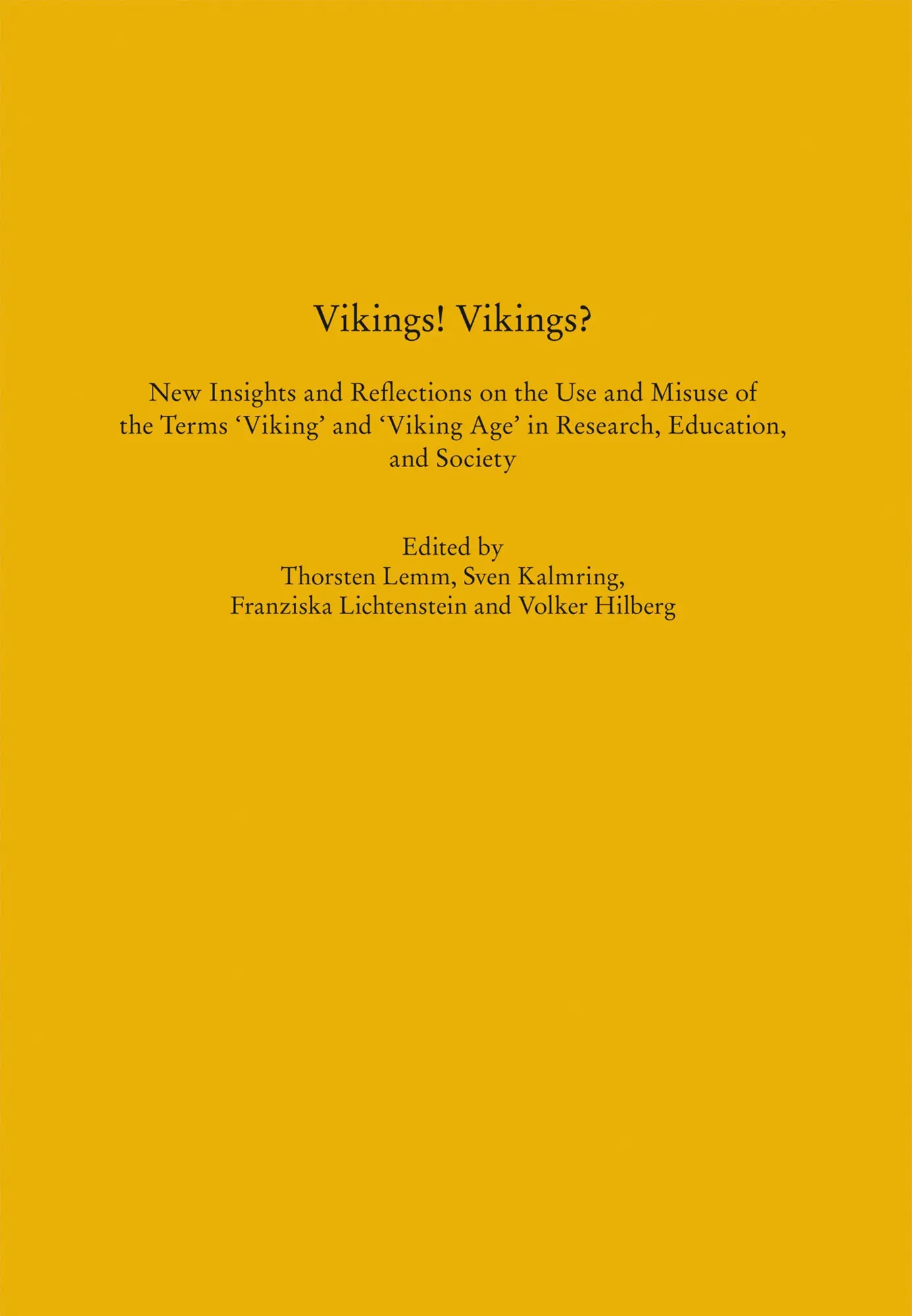 Vikings! Vikings? - New Insights and Reflections on the Use and Misuse of the Terms 'Viking' and 'Viking Age' in Research, Education, and Society