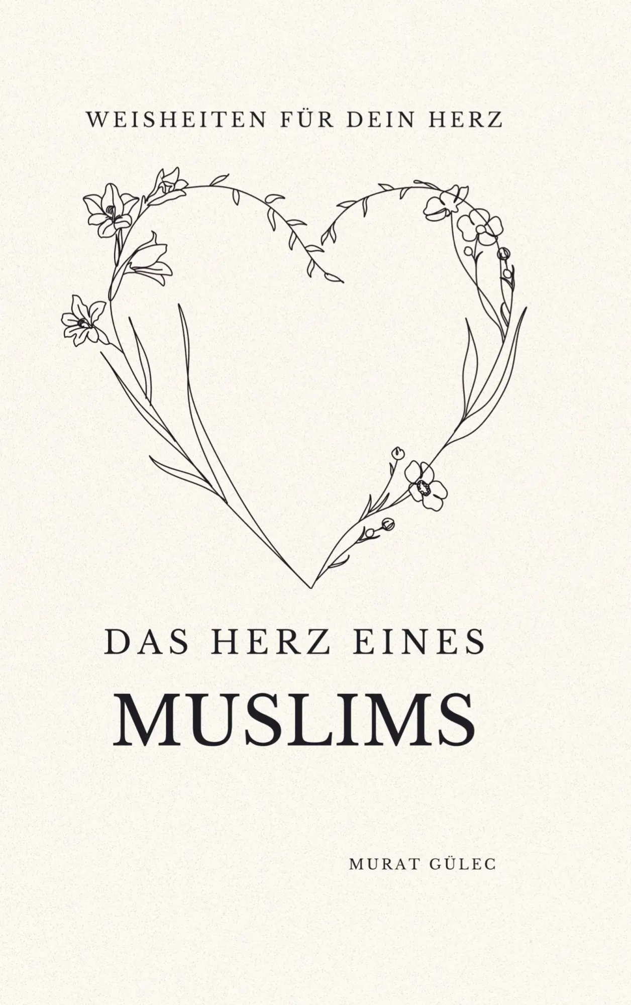 Cover: 9789403805009 | Das Herz eines Muslims: Weisheiten für dein Herz | Murat Gülec | Buch