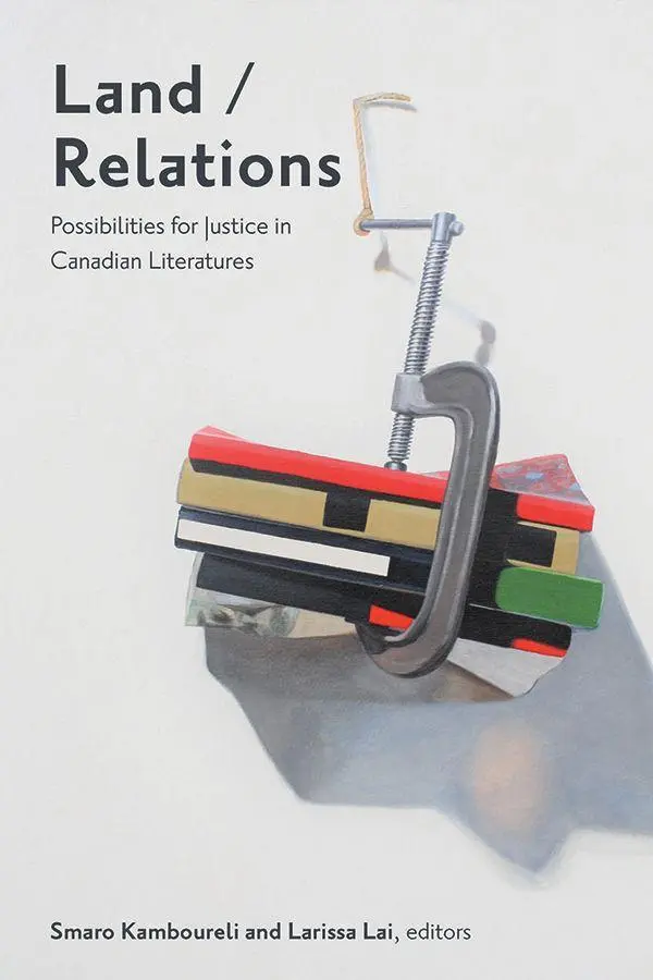 Cover: 9781771125109 | Land/Relations | Possibilities of Justice in Canadian Literatures
