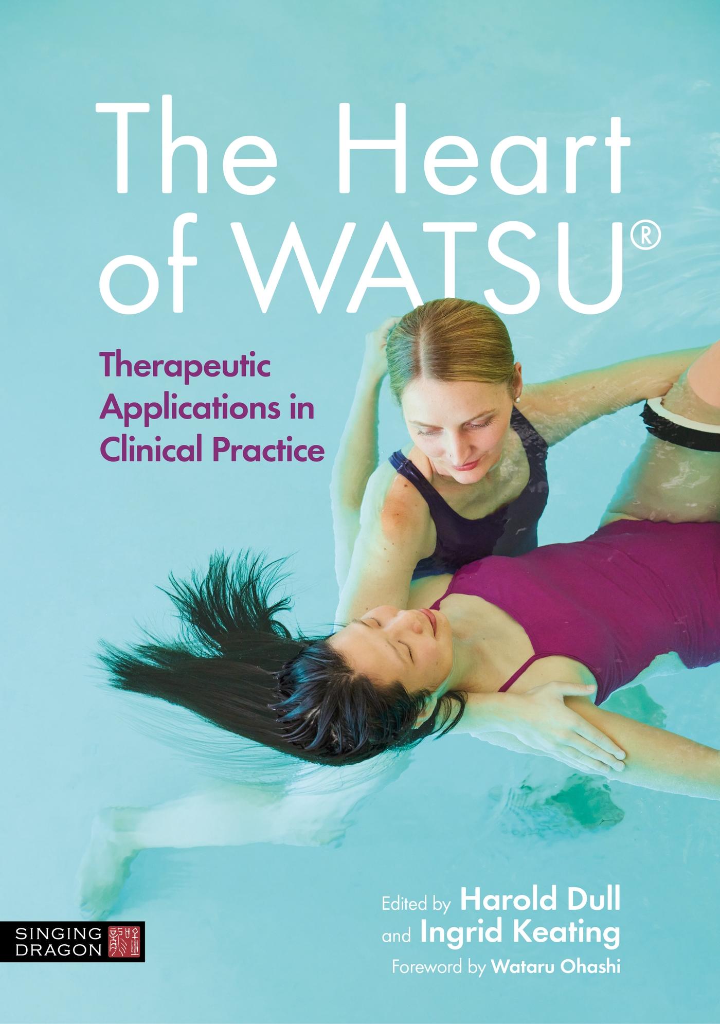 Cover: 9781787755109 | The Heart of Watsu(r) | Therapeutic Applications in Clinical Practice