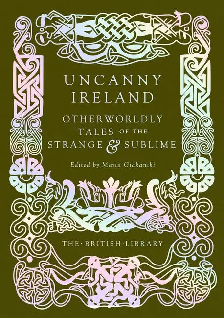 Cover: 9780712355209 | Uncanny Ireland | Otherworldly Tales of the Strange and Sublime | Buch