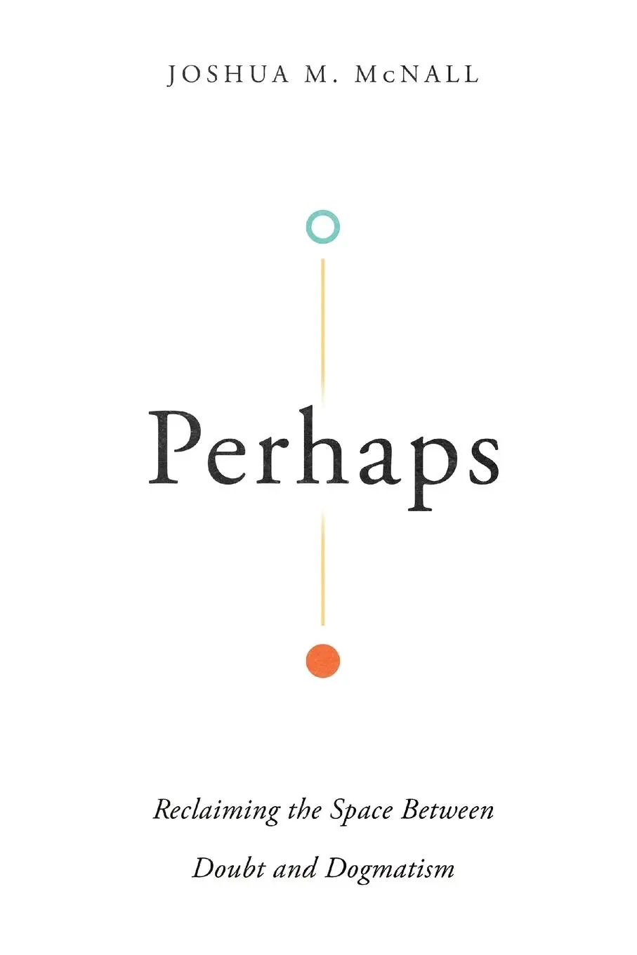 Cover: 9780830855209 | Perhaps | Reclaiming the Space Between Doubt and Dogmatism | Mcnall