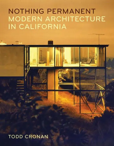 Cover: 9781517915209 | Nothing Permanent | Modern Architecture in California | Todd Cronan