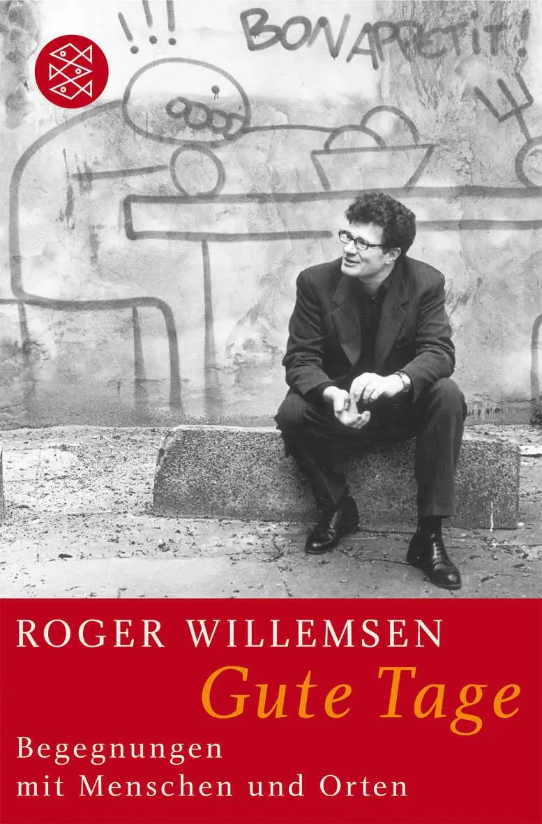 Cover: 9783596165209 | Gute Tage | Begegnungen mit Menschen und Orten | Roger Willemsen Cover: 9783596165209 | Gute Tage | Begegnungen mit Menschen und Orten | Roger Willemsen