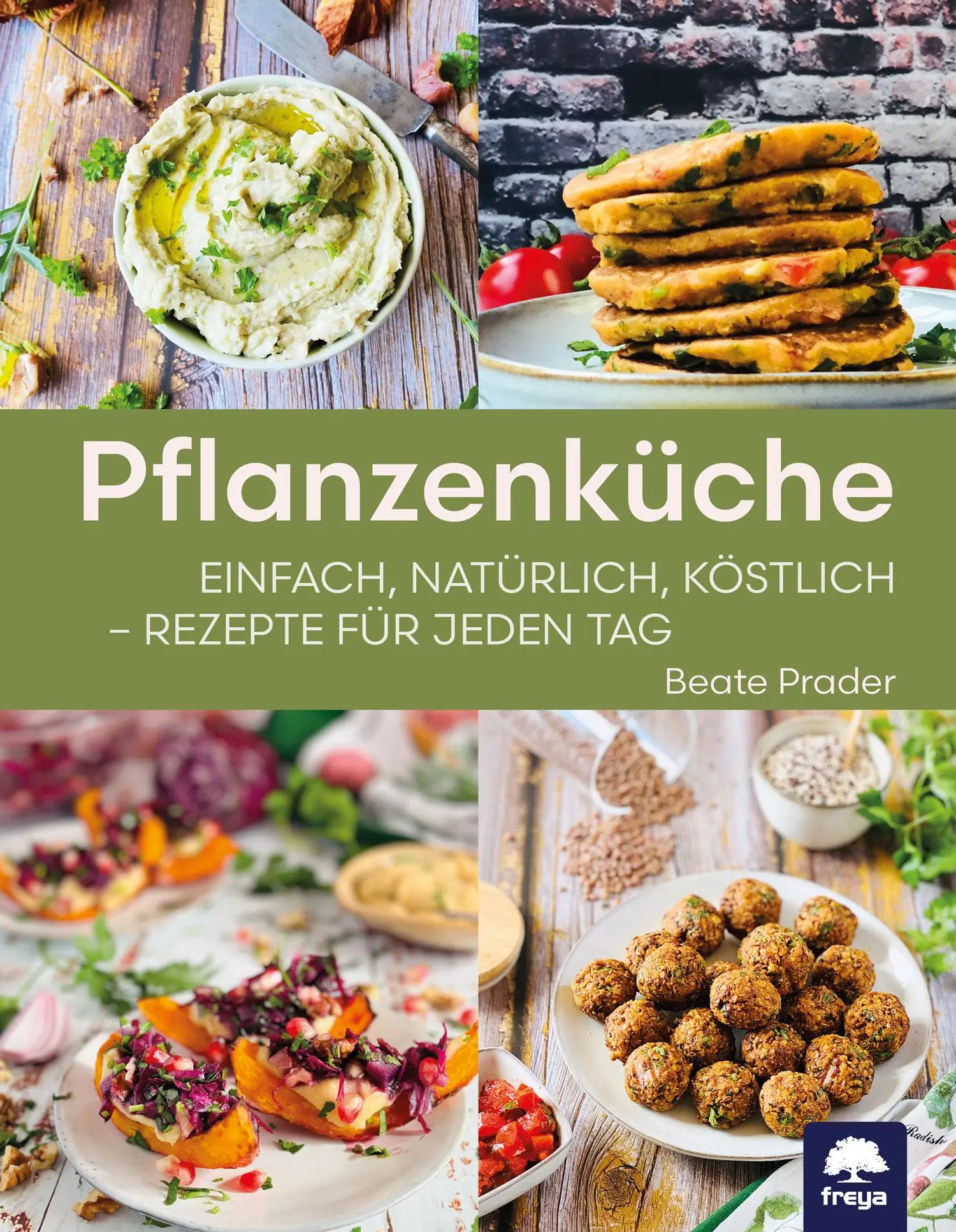 Cover: 9783990255209 | Pflanzenküche | einfach, natürlich, köstlich - Rezepte für jeden Tag