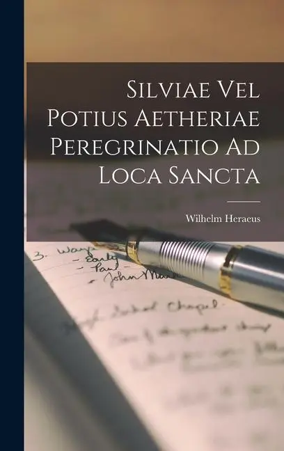 Cover: 9781017405309 | Silviae Vel Potius Aetheriae Peregrinatio Ad Loca Sancta | Heraeus