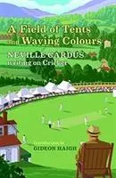 Cover: 9781916045309 | A Field of Tents and Waving Colours | Neville Cardus | Buch | Gebunden