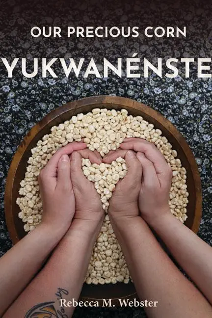 Cover: 9781938065309 | Our Precious Corn | Yukwanénste | Rebecca M Webster | Taschenbuch