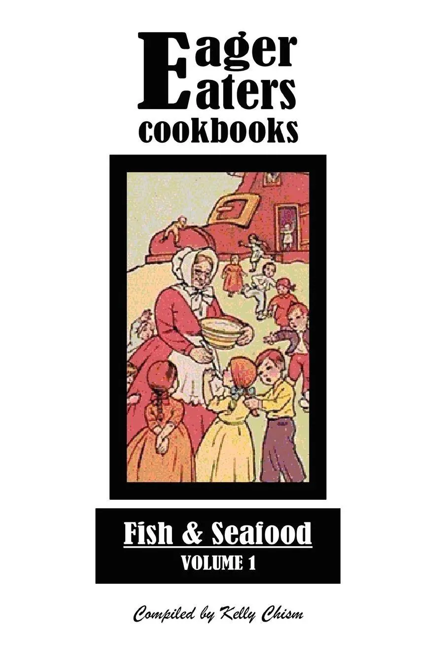 Cover: 9780578005409 | Eager Eaters Cookbooks, Fish and Seafood | Kelly Chism | Taschenbuch