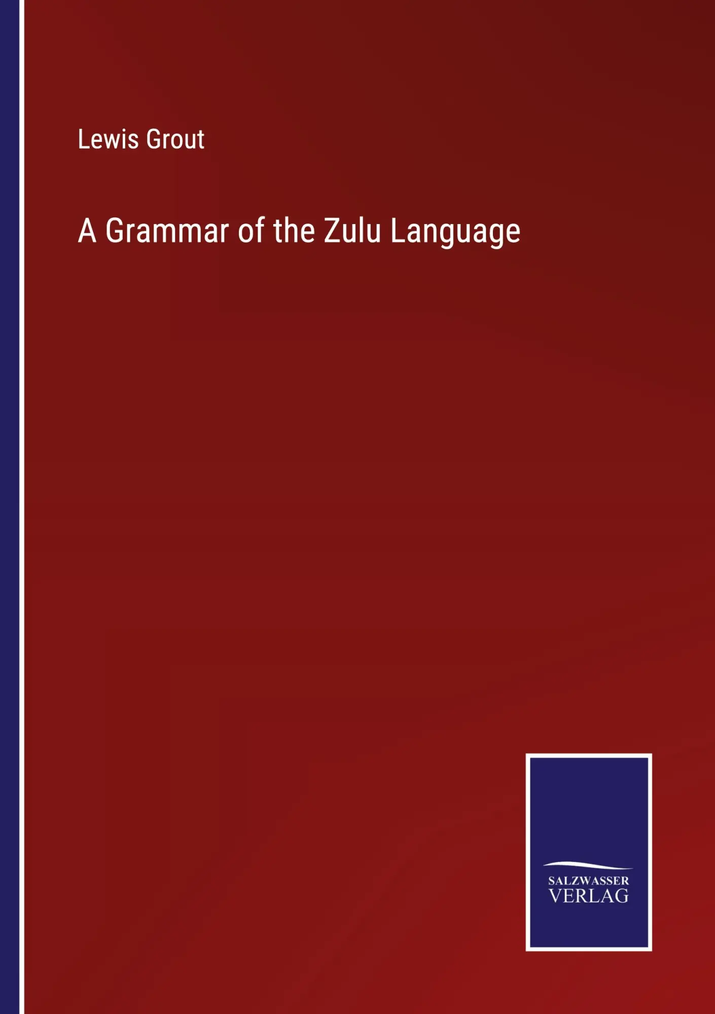 Cover: 9783375135409 | A Grammar of the Zulu Language | Lewis Grout | Taschenbuch | Paperback
