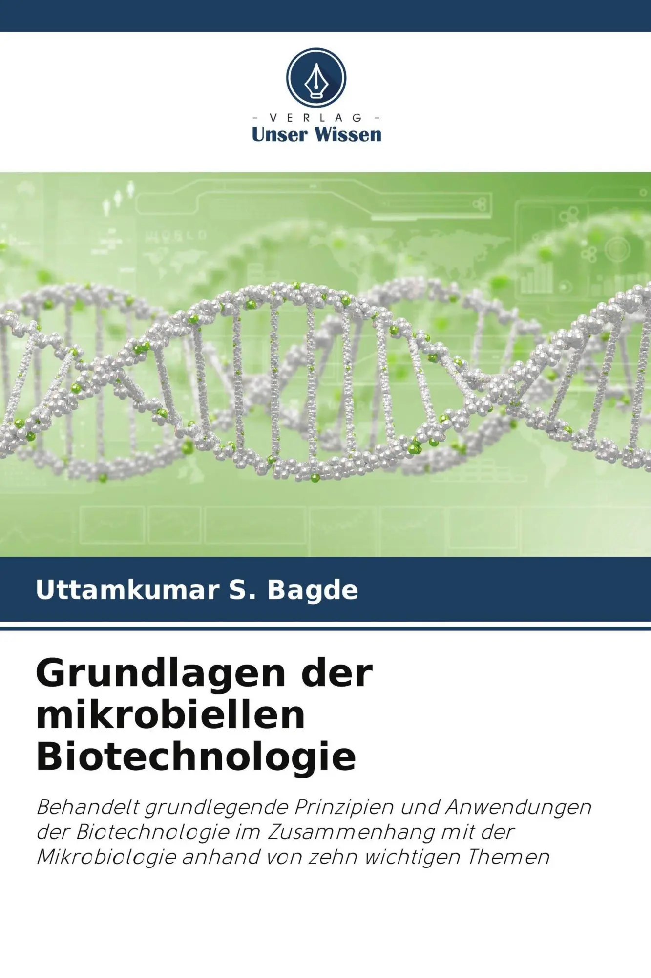 Cover: 9786209985409 | Grundlagen der mikrobiellen Biotechnologie | Uttamkumar S. Bagde