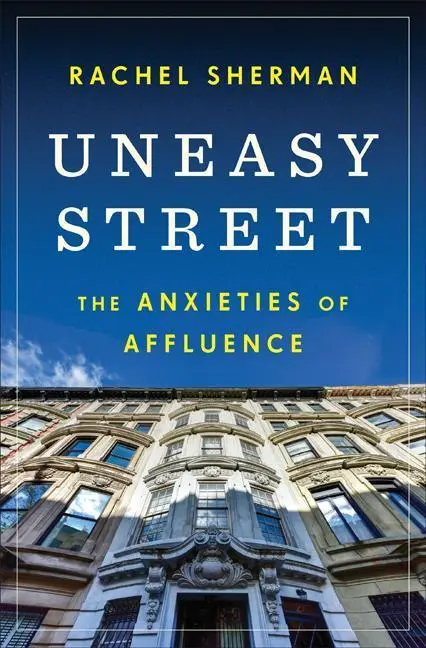 Cover: 9780691165509 | UNEASY STREET | The Anxieties of Affluence | Rachel Sherman | Buch
