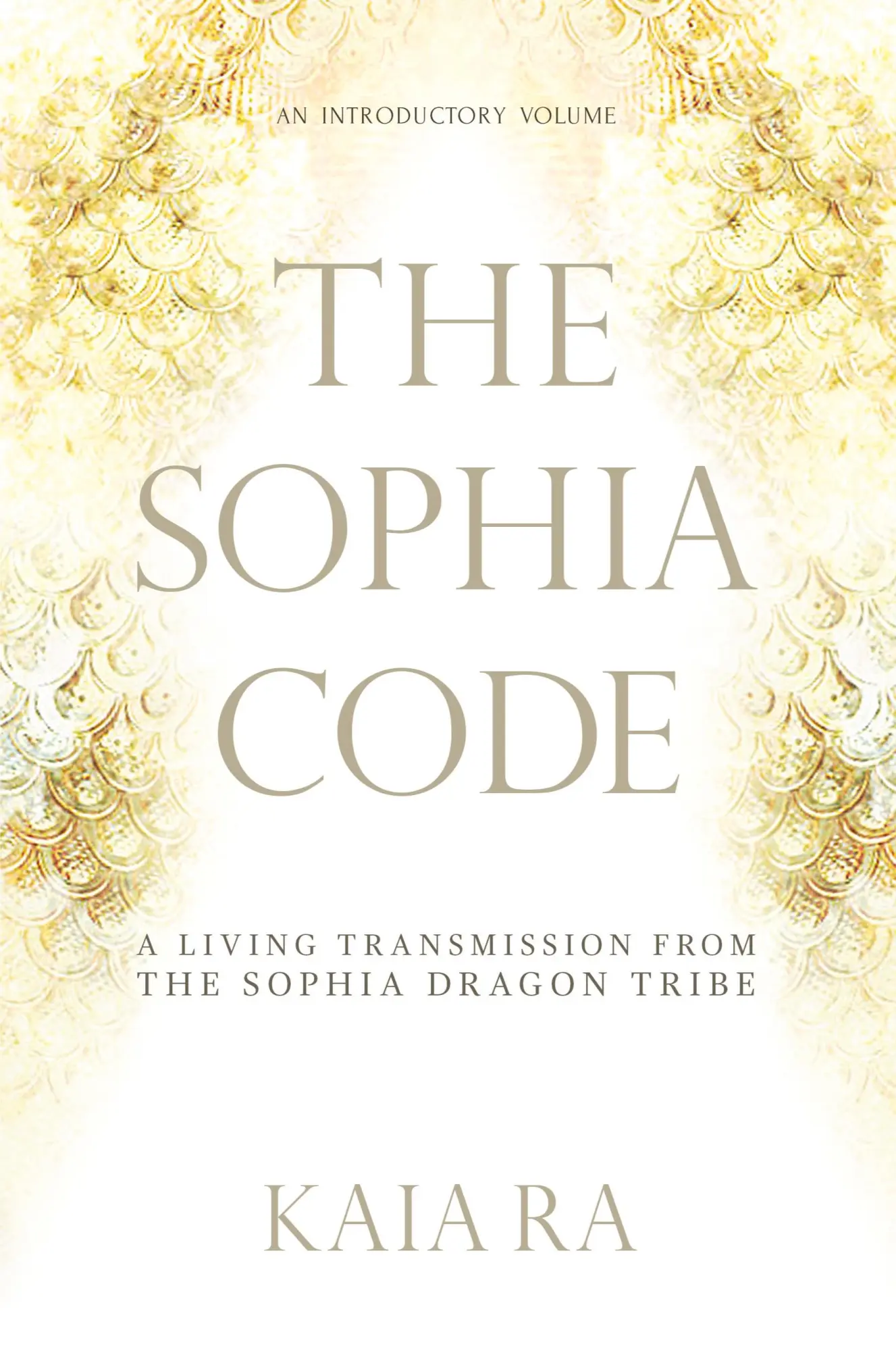 Cover: 9780997935509 | The Sophia Code | A Living Transmission from The Sophia Dragon Tribe