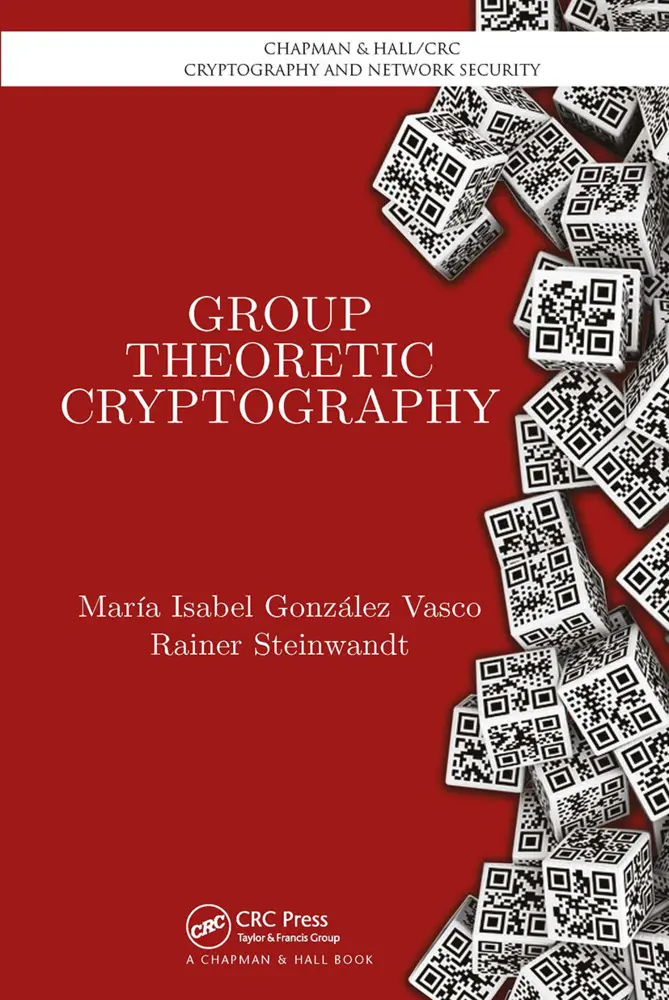 Cover: 9781032925509 | Group Theoretic Cryptography | Maria Isabel Gonzalez Vasco (u. a.)