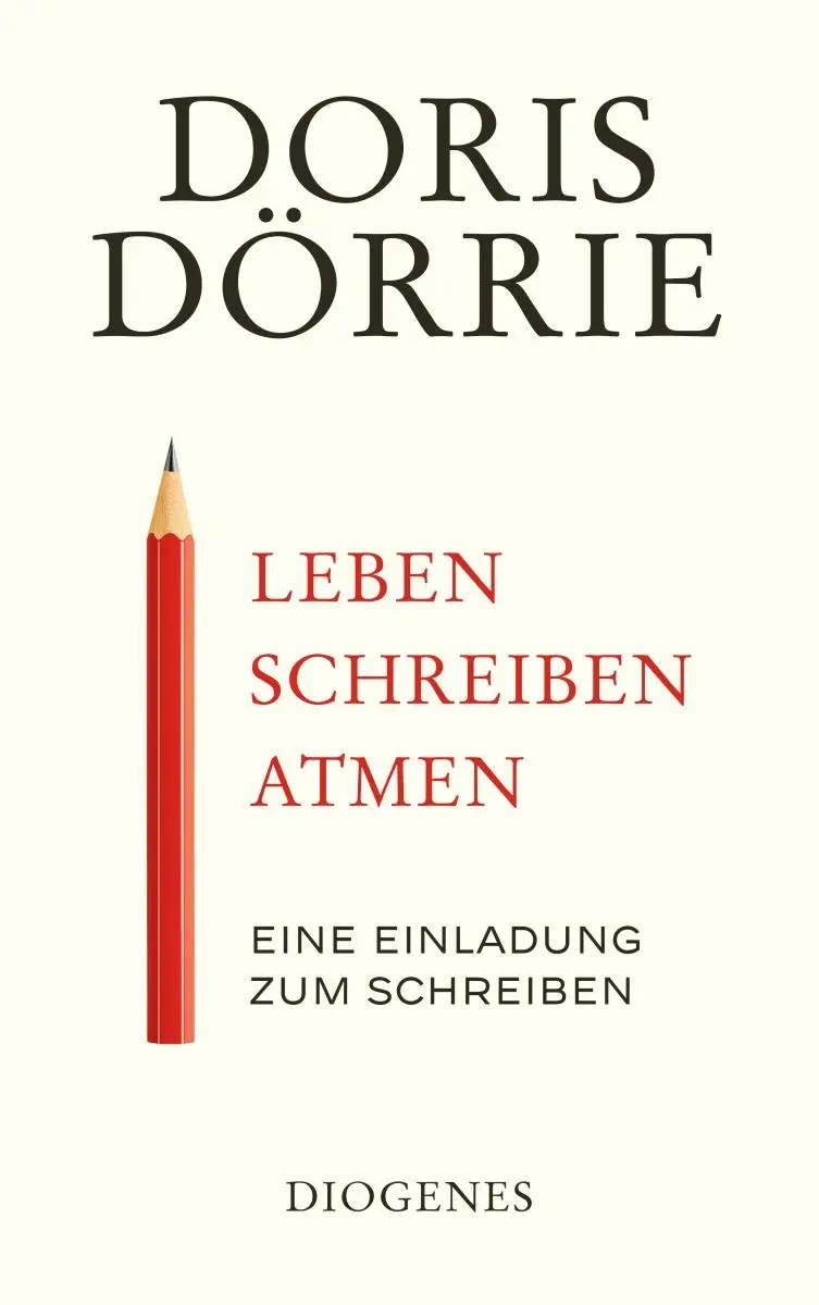 Cover: 9783257245509 | Leben, schreiben, atmen | Eine Einladung zum Schreiben | Doris Dörrie