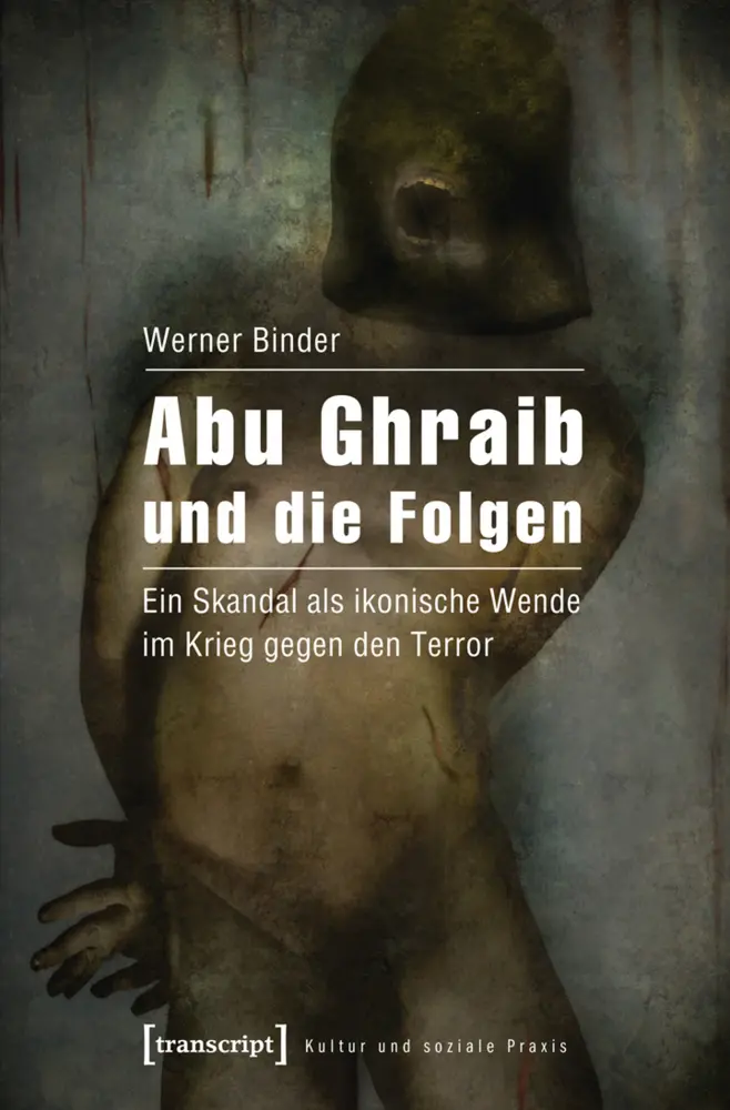 Cover: 9783837625509 | Abu Ghraib und die Folgen | Werner Binder | Taschenbuch | 548 S.