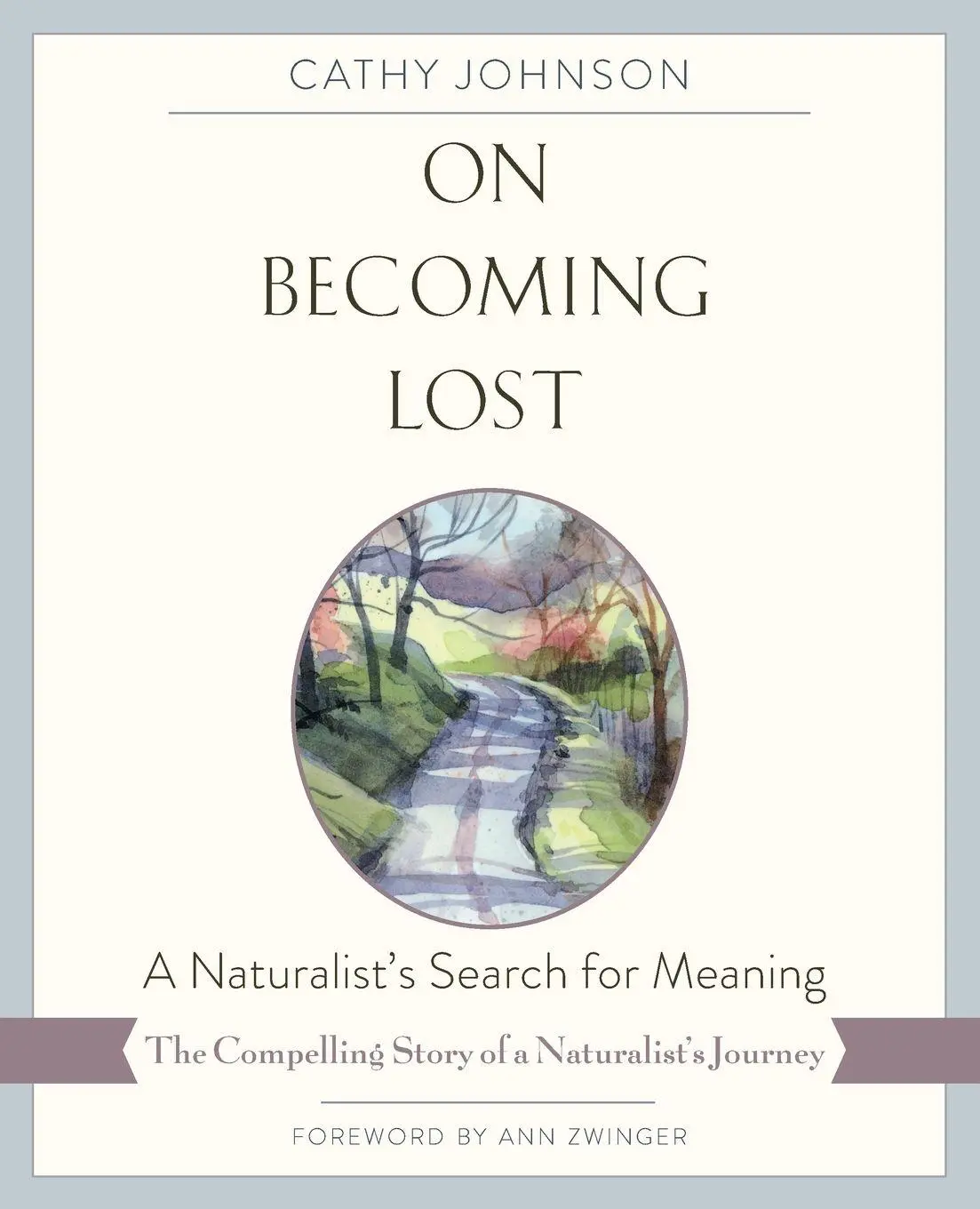 Cover: 9781635615609 | On Becoming Lost | A Naturalist's Search for Meaning | Cathy Johnson