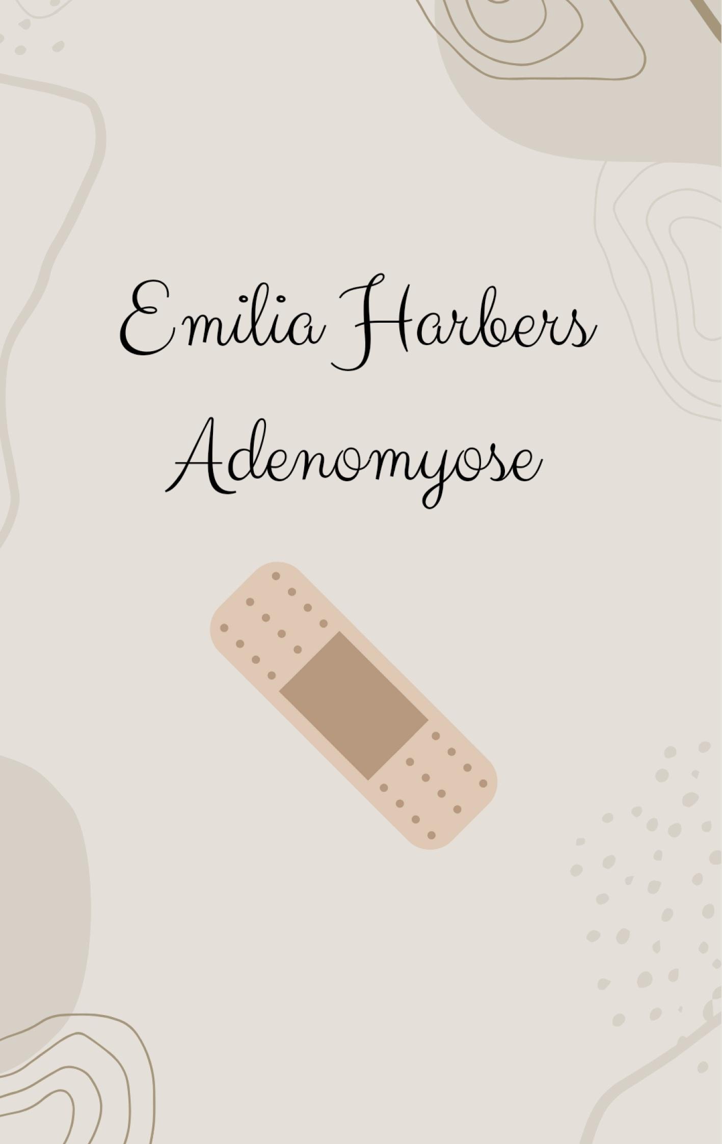 Cover: 9783769305609 | Adenomyose | Ehrliche Gedanken und Einblicke | Emilia Harbers | Buch